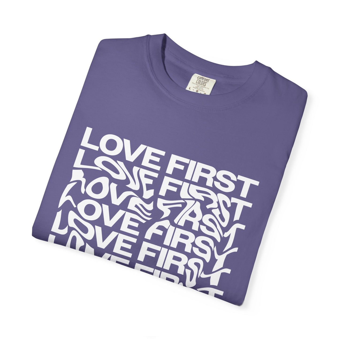 LOVE FIRST - Garment-Dyed Unisex T-Shirt, Vintage Style Tee, Casual Wear, Gift for Him/Her, Customizable Shirt