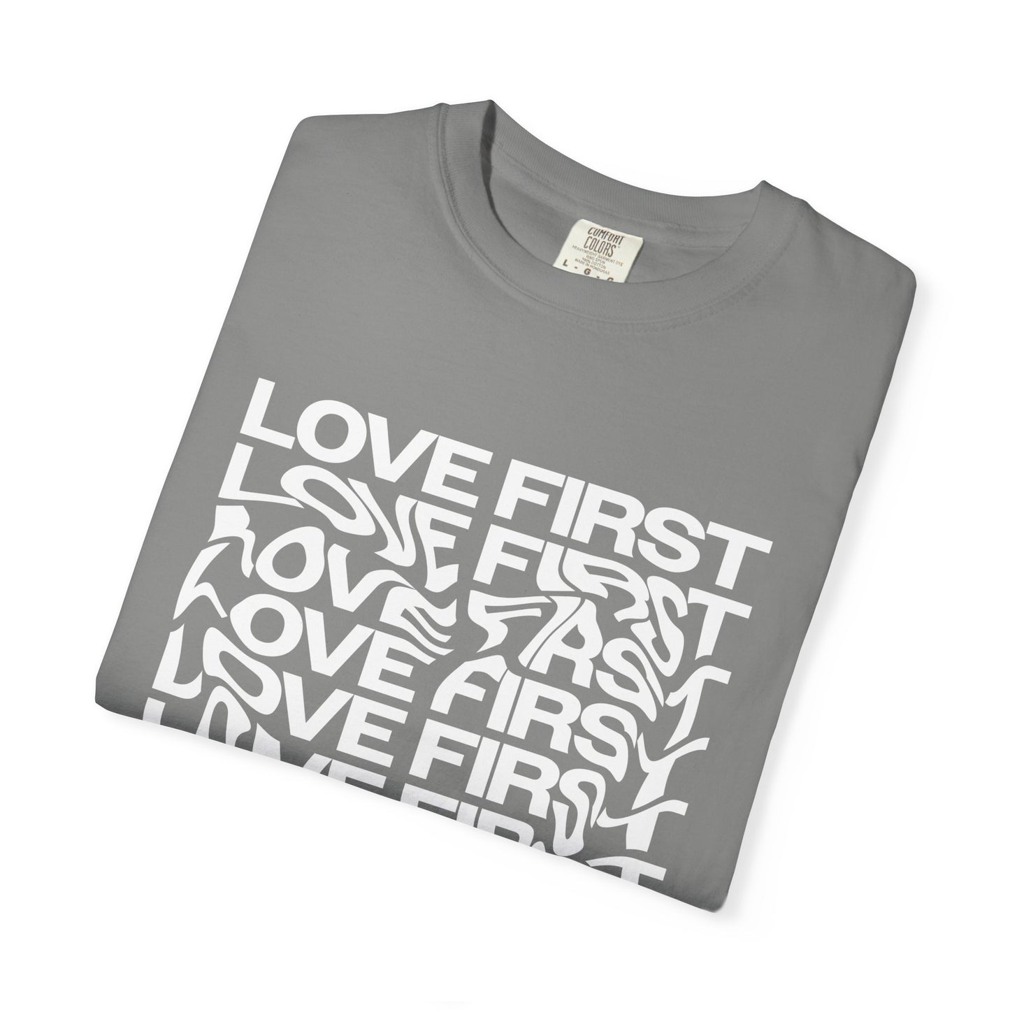LOVE FIRST - Garment-Dyed Unisex T-Shirt, Vintage Style Tee, Casual Wear, Gift for Him/Her, Customizable Shirt