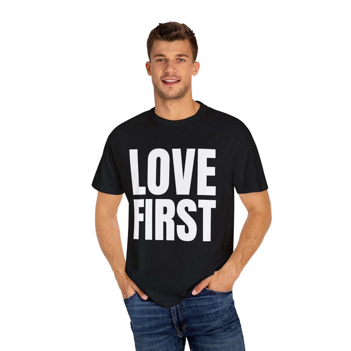 LOVE FIRST (block) - Garment-Dyed Unisex T-Shirt, Vintage Style Tee, Casual Wear, Gift for Him/Her, Customizable Shirt
