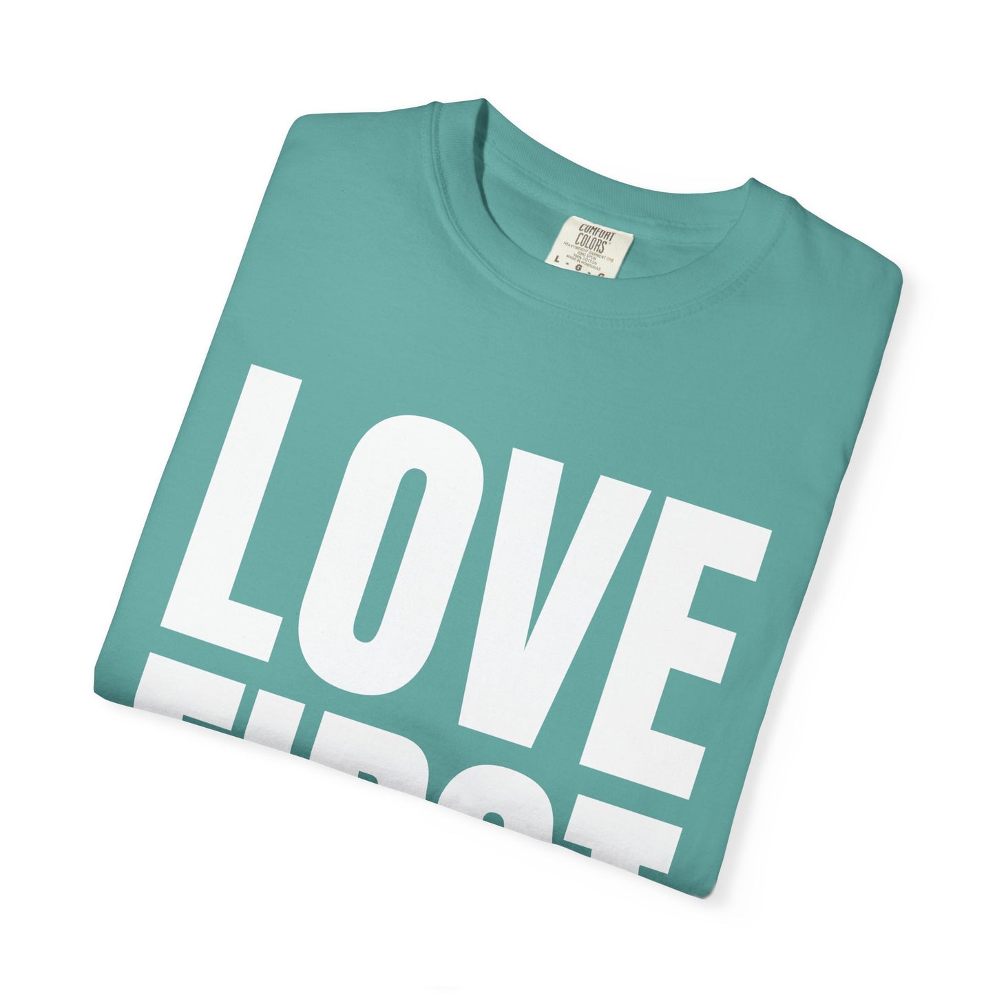 LOVE FIRST (block) - Garment-Dyed Unisex T-Shirt, Vintage Style Tee, Casual Wear, Gift for Him/Her, Customizable Shirt