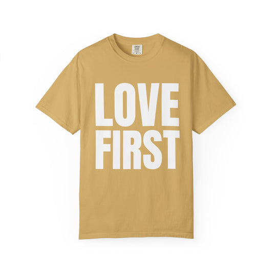 LOVE FIRST (block) - Garment-Dyed Unisex T-Shirt, Vintage Style Tee, Casual Wear, Gift for Him/Her, Customizable Shirt